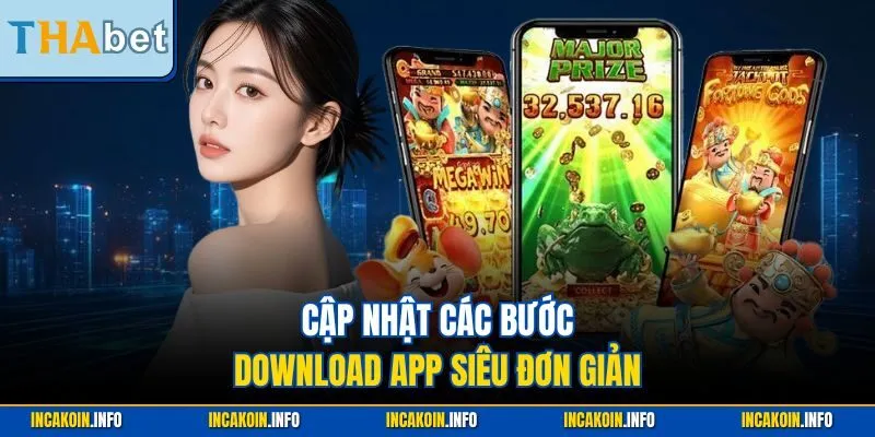 Cập nhật các bước download app siêu đơn giản