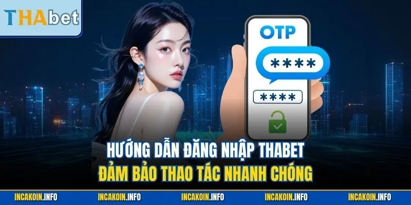 Hướng dẫn đăng nhập Thabet - Đảm bảo thao tác nhanh chóng