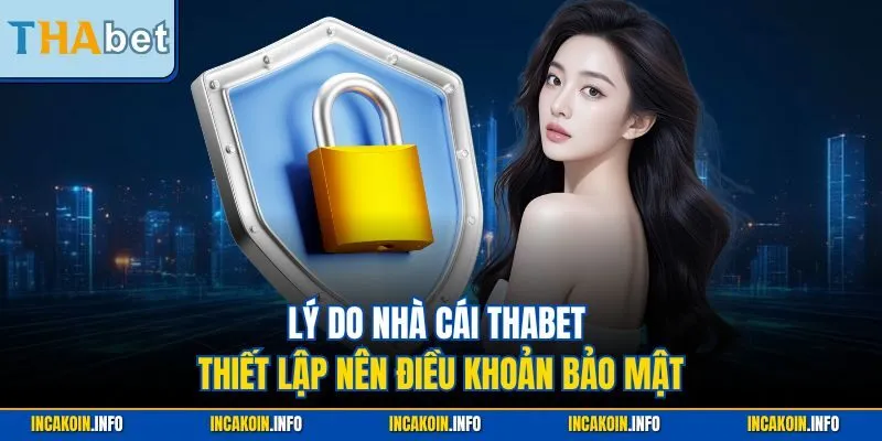 Lý do nhà cái THABET thiết lập nên điều khoản bảo mật