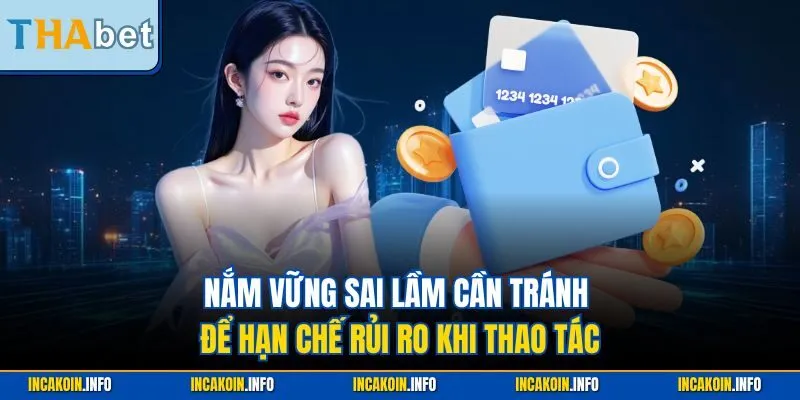 Nắm vững sai lầm cần tránh để hạn chế rủi ro khi thao tác