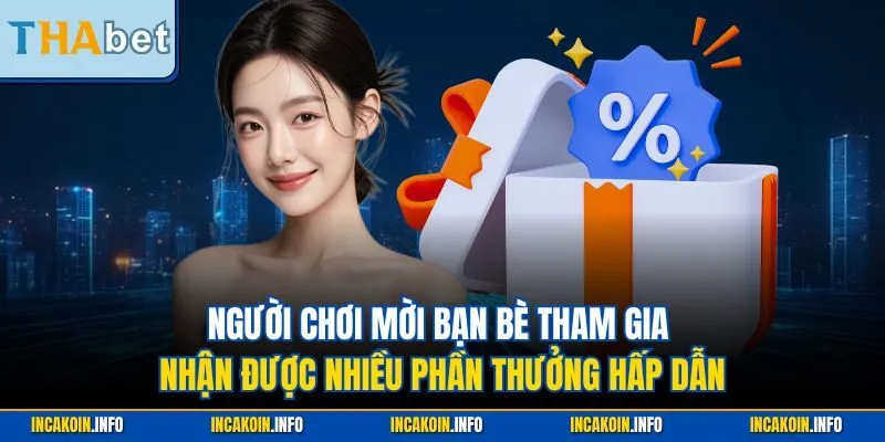 Người chơi mời bạn bè tham gia nhận được nhiều phần thưởng hấp dẫn